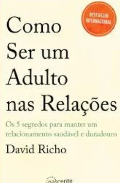 Nascente Desenvolvimento Pessoal > Como Ser um Adulto nas Relações de David Richo