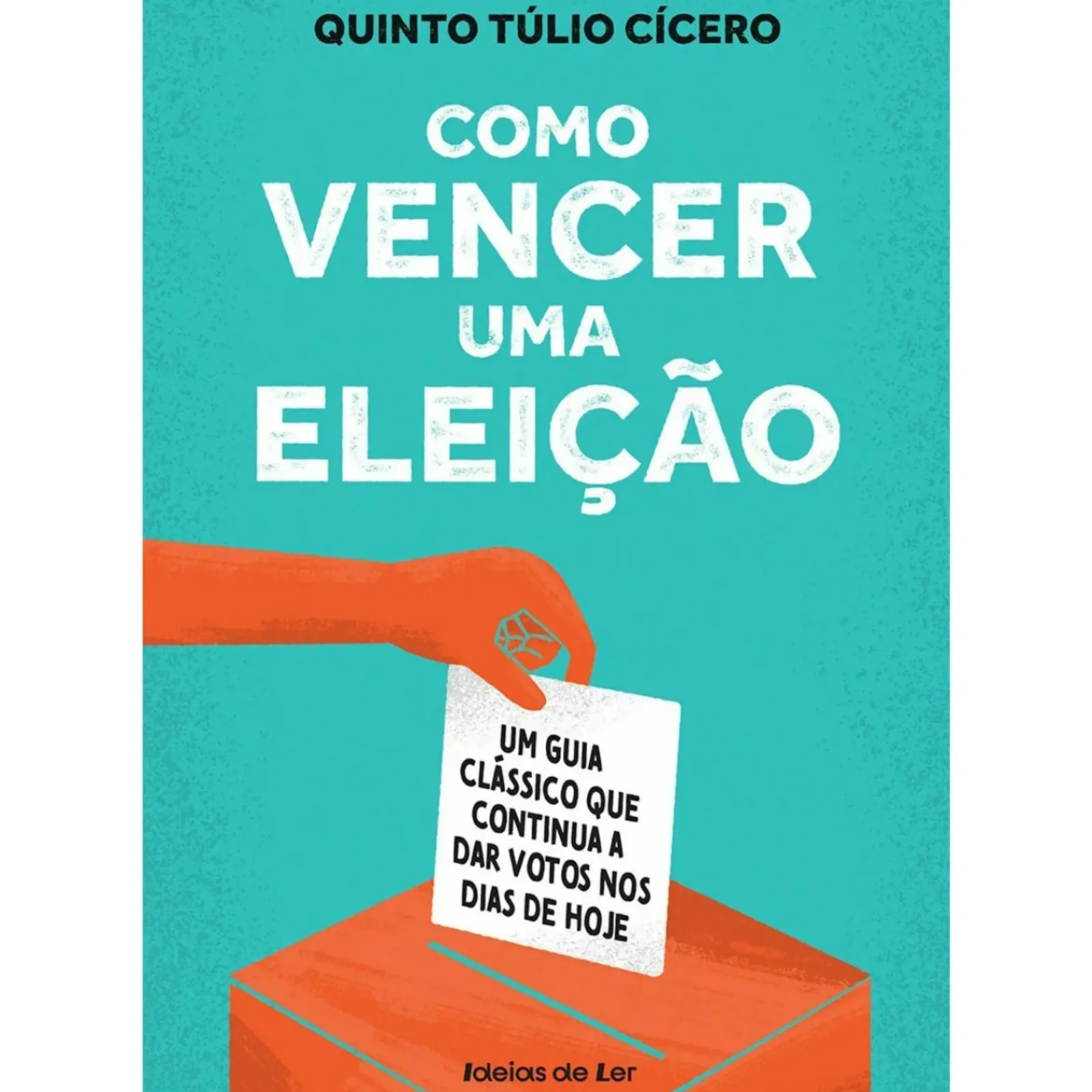 Online Ideias De Ler Como Vencer uma Eleição de Quinto Túlio Cícero - Um Guia Clássico que Continua a Dar Votos nos Dias de Hoje