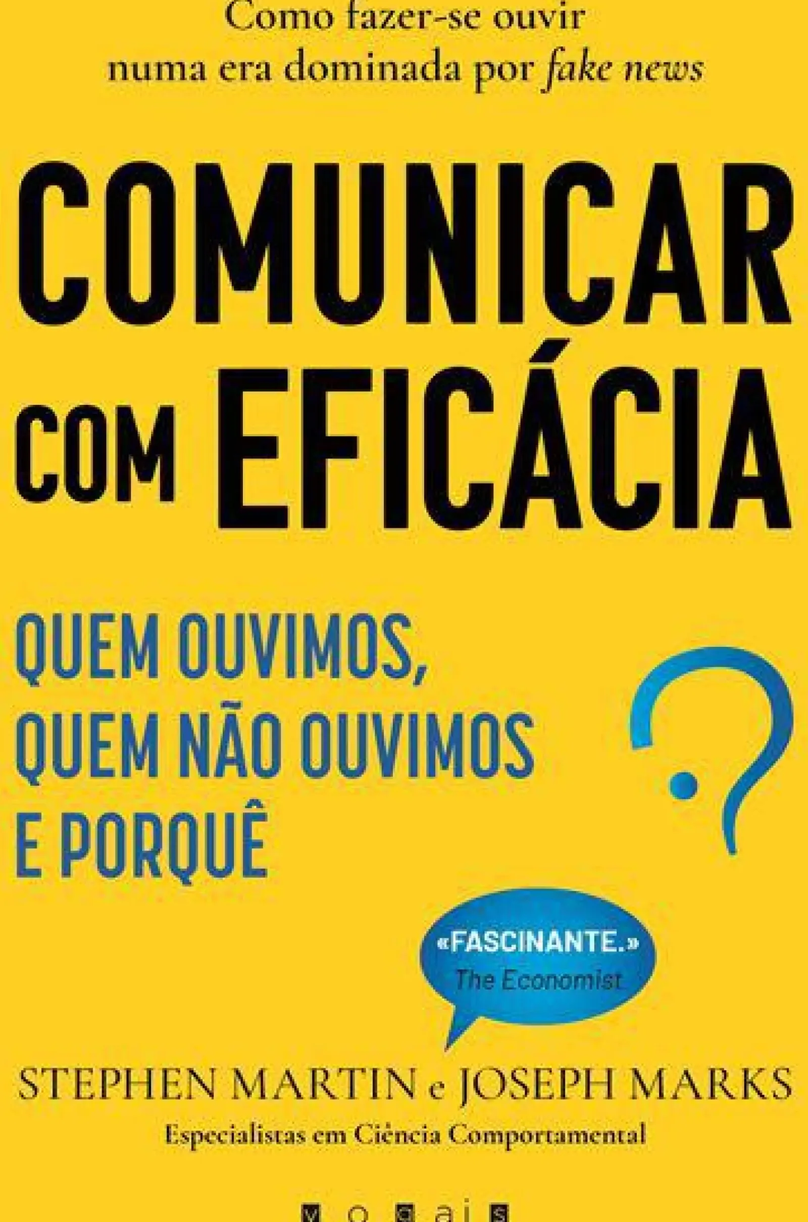 Vogais Técnicos > Comunicar com Eficácia de Stephen Martin e Joseph Marks - Quem Ouvimos, Quem Não Ouvimos e Porquê