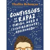 Presença Coleções Juvenis > Confissões de um Rapaz Tímido, Nerd e (Ligeiramente) Apaixonado de Thalita Rebouças