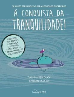 Nascente Literatura Infantil > À Conquista da Tranquilidade! de Mamen Duch - Grandes Ferramentas para Pequenos Guerreiros