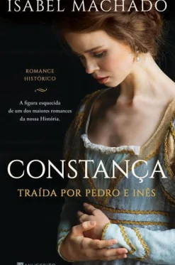 Manuscrito Romance Histórico > Constança de Isabel Machado - Traída por Pedro e Inês