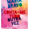 Oficina Livro Romance > Conta-me Tudo Outra Vez de Maria Bravo