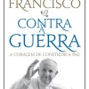 Dom Quixote Espiritualidade > Contra a Guerra de Papa Francisco