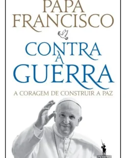 Dom Quixote Espiritualidade > Contra a Guerra de Papa Francisco