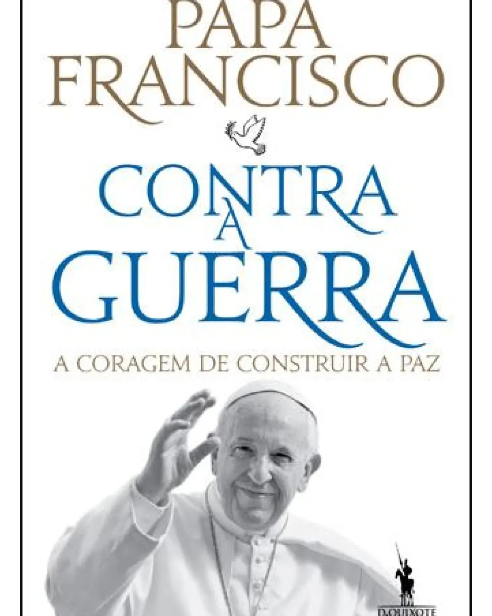 Dom Quixote Espiritualidade > Contra a Guerra de Papa Francisco