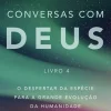 Albatroz Espiritualidade > Conversas com Deus - Livro 4 de Neale Donald Walsch