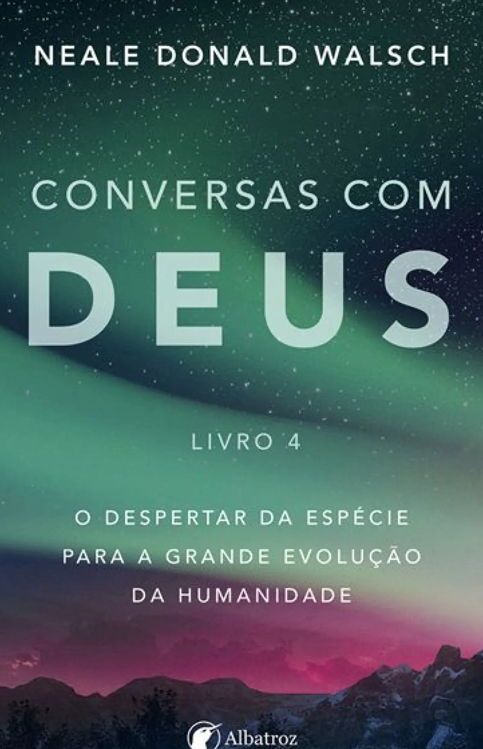 Albatroz Espiritualidade > Conversas com Deus - Livro 4 de Neale Donald Walsch