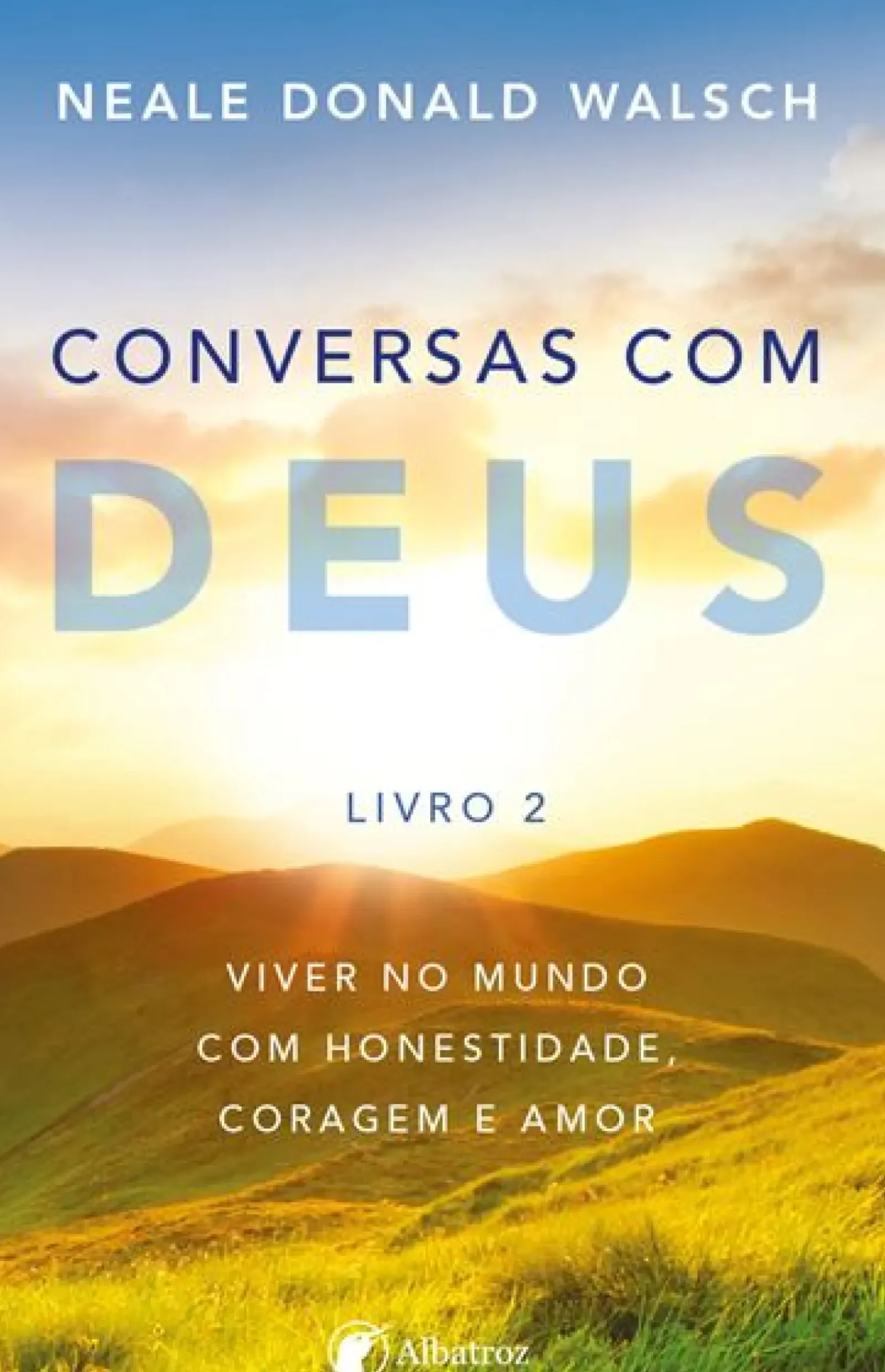 Albatroz Desenvolvimento Pessoal > Conversas com Deus - Livro 2 de Neale Donald Walsch