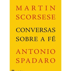 Casa Das Letras Espiritualidade > Conversas Sobre a Fé de Martin Scorsese e Antonio Spadaro