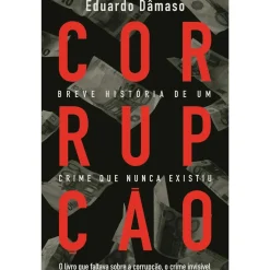 Discount Objectiva Corrupção - Breve História de um Crime que Nunca Existiu de Eduardo Dâmaso