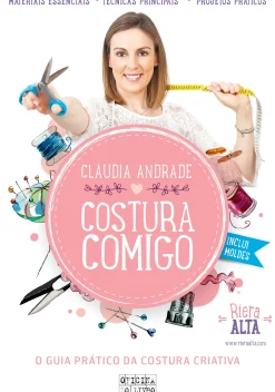 Oficina Do Livro Tempos Livres > Costura Comigo de Cláudia Andrade - O Guia Prático da Costura Criativa
