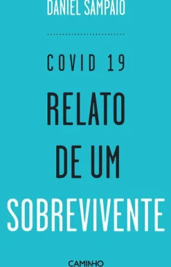 Caminho Vidas Reais > Covid 19 - Relato de um Sobrevivente de Daniel Sampaio