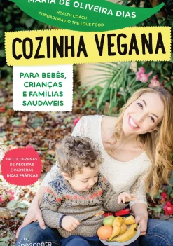 Nascente Culinária > Cozinha Vegana para Bebés, Crianças e Famílias Saudáveis de Maria de Oliveira Dias