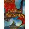 Porto Editora Literatura Juvenil > Criaturas Impossíveis I de Katherine Rundell