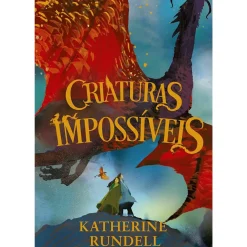 Porto Editora Literatura Juvenil > Criaturas Impossíveis I de Katherine Rundell