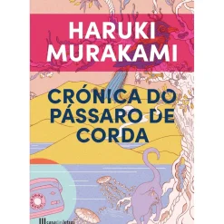 Casa Das Letras Romance > Crónica do Pássaro de Corda de Haruki Murakami