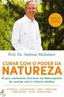 Lua De Papel Desenvolvimento Pessoal > Curar com o Poder da Natureza de Andreas Michalsen