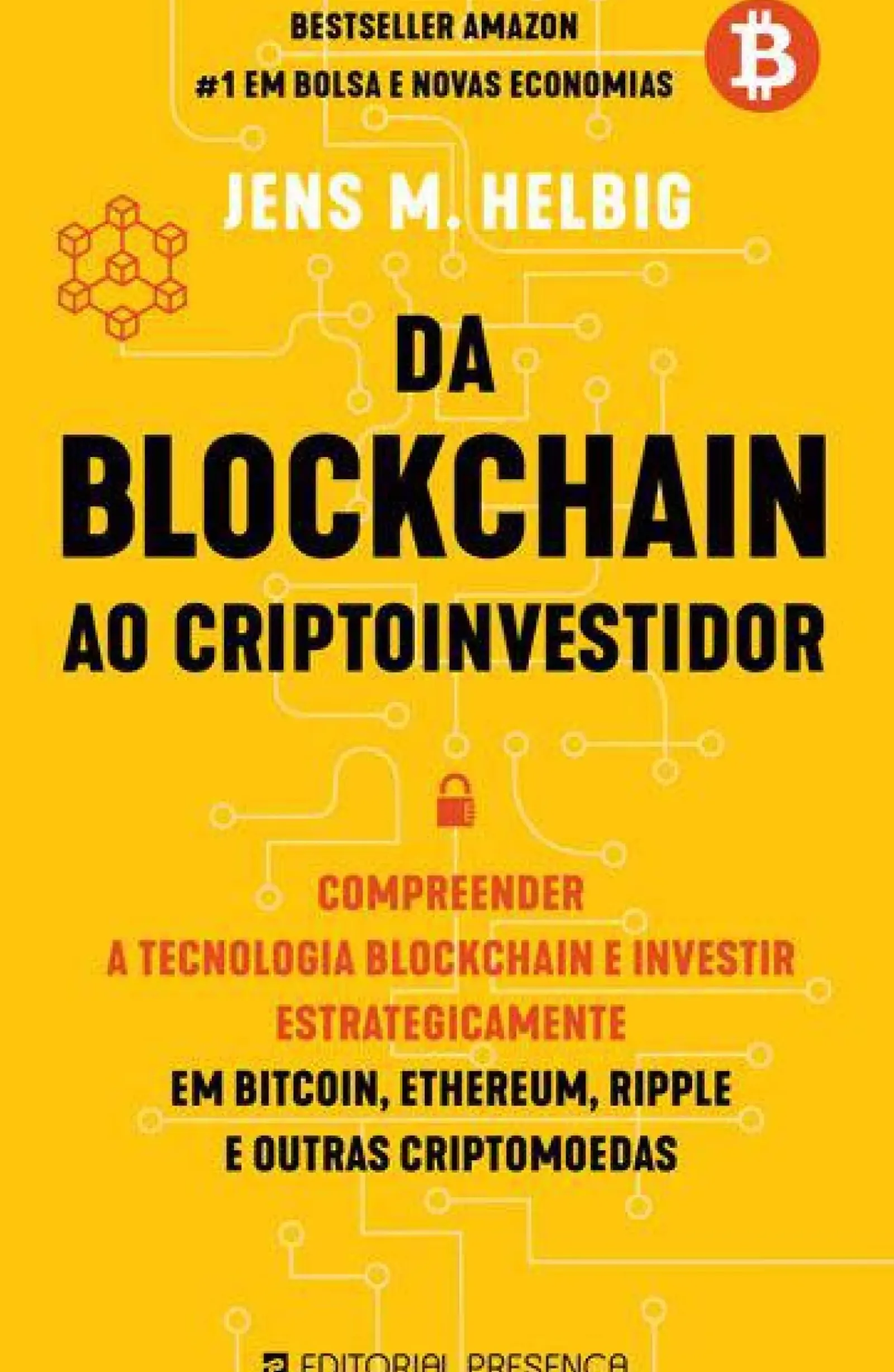 Hot Presença Da Blockchain ao Cryptoinvestidor de Jens M. Helbig - Compreender a Tecnologia Blockchain e Investir Estrategicamente em Bitcoin, Ethereum, Ripple e Outras Criptomoedas