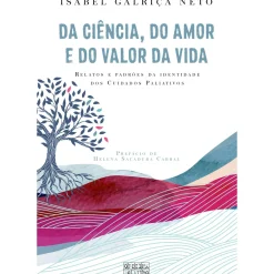 Oficina Livro Desenvolvimento Pessoal > Da Ciência, do Amor e do Valor da Vida de Isabel Galriça Neto