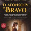 Clube Do Autor Romance > D. Afonso IV - o Bravo de Maria Antonieta Costa
