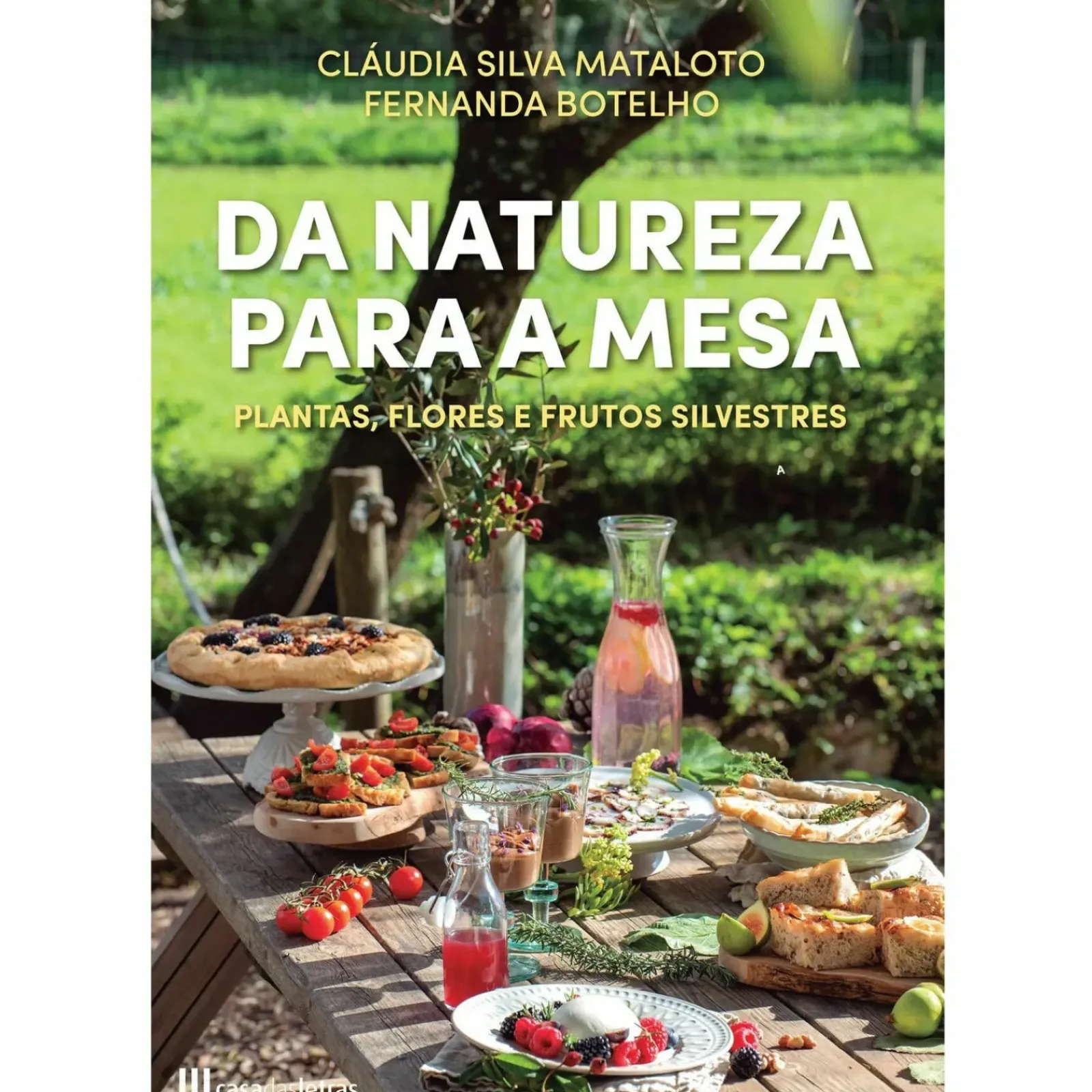 Casa Das Letras Culinária > Da Natureza para a Mesa de Cláudia Silva Mataloto e Fernanda Botelho