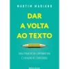 Ideias De Ler Técnicos > Dar a Volta ao Texto de Martim Mariano