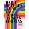 Oficina Do Livro História E Política > Dar e Receber Amor em Todas as Suas Formas de AMPLOS e Sara Dias Oliveira