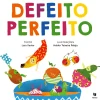 Texto Editora Literatura Infantil > Defeito Perfeito de Lara Xavier