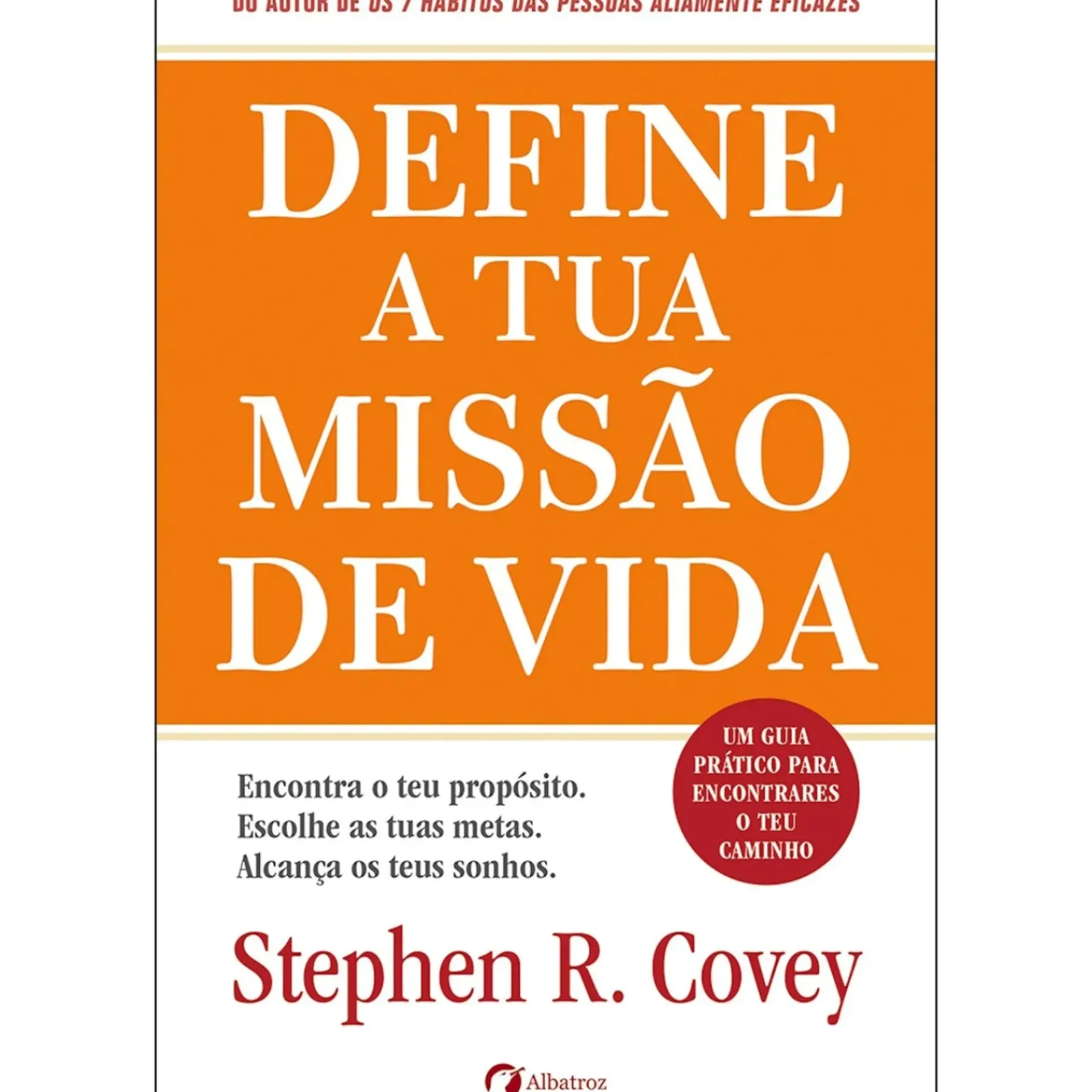 Albatroz Desenvolvimento Pessoal > Define a Tua Missão de Vida de Stephen R. Covey