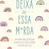 Nascente Deixa Lá Essa M*rda de Monica Sweeney - Um Diário para Quem Quer Deixar de Bater no Ceguinho e Ter uma Vida Feliz