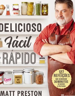Casa Das Letras Culinária > Delicioso, Fácil e Rápido de Matt Preston