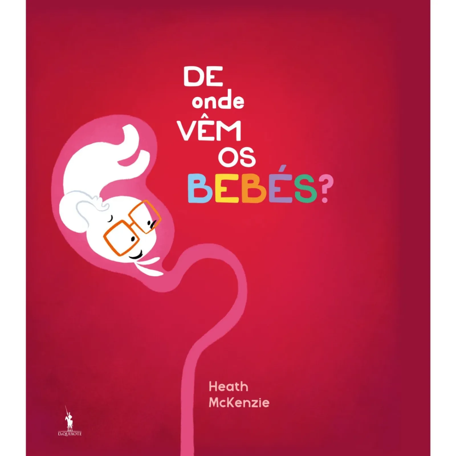 Clearance Dom Quixote De Onde Vêm os Bebés? de Heath Mckenzie