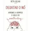 Discount Manuscrito Desatar o Nó ¿ Aprende A Romper o Ciclo do Overthinking de Rita Selas