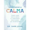 Casa Das Letras Desenvolvimento Pessoal > Descobrir a Calma de Dr. Sarb Johal
