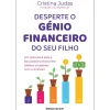 Ideias De Ler Desenvolvimento Pessoal > Desperte o Génio Financeiro do seu Filho de Cristina Judas - Um Guia para Pais e Educadores Ensinarem Hábitos Saudáveis com o Dinheiro