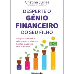 Ideias De Ler Desenvolvimento Pessoal > Desperte o Génio Financeiro do seu Filho de Cristina Judas - Um Guia para Pais e Educadores Ensinarem Hábitos Saudáveis com o Dinheiro