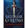 Casa Das Letras Fantástico > Destruir o Reino de Alexandra Christo