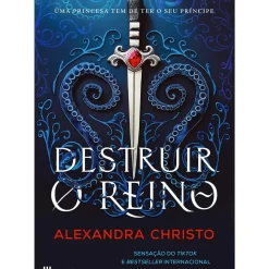 Casa Das Letras Fantástico > Destruir o Reino de Alexandra Christo