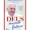 Outlet Farol Deus e o Mundo Futuro de Papa Francisco e Domenico Agasso