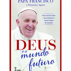 Outlet Farol Deus e o Mundo Futuro de Papa Francisco e Domenico Agasso