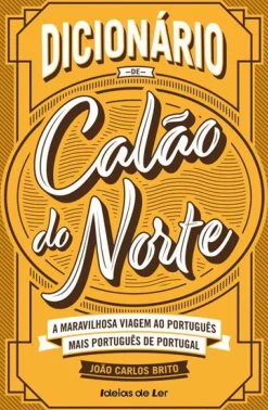 Ideias De Ler Dicionários E Gramáticas > Dicionário de Calão do Norte de João Carlos Brito