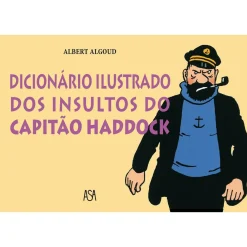 Asa Banda Desenhada E Novelas Gráficas > Dicionário Ilustrado dos Insultos do Capitão Haddock de Albert Algoud