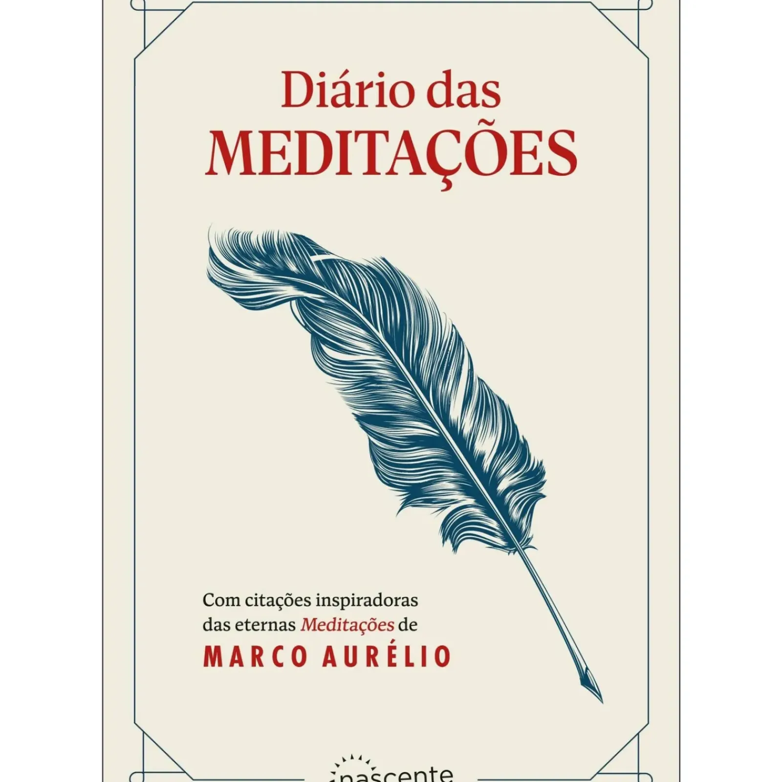 Nascente Desenvolvimento Pessoal > Diário das Meditações de Marco Aurélio