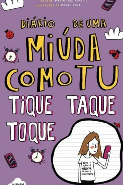 Nuvem De Letras Coleções Juvenis > Diário de uma Miúda Como Tu Nº 6 - Tique Taque Toque! de Maria Inês Almeida