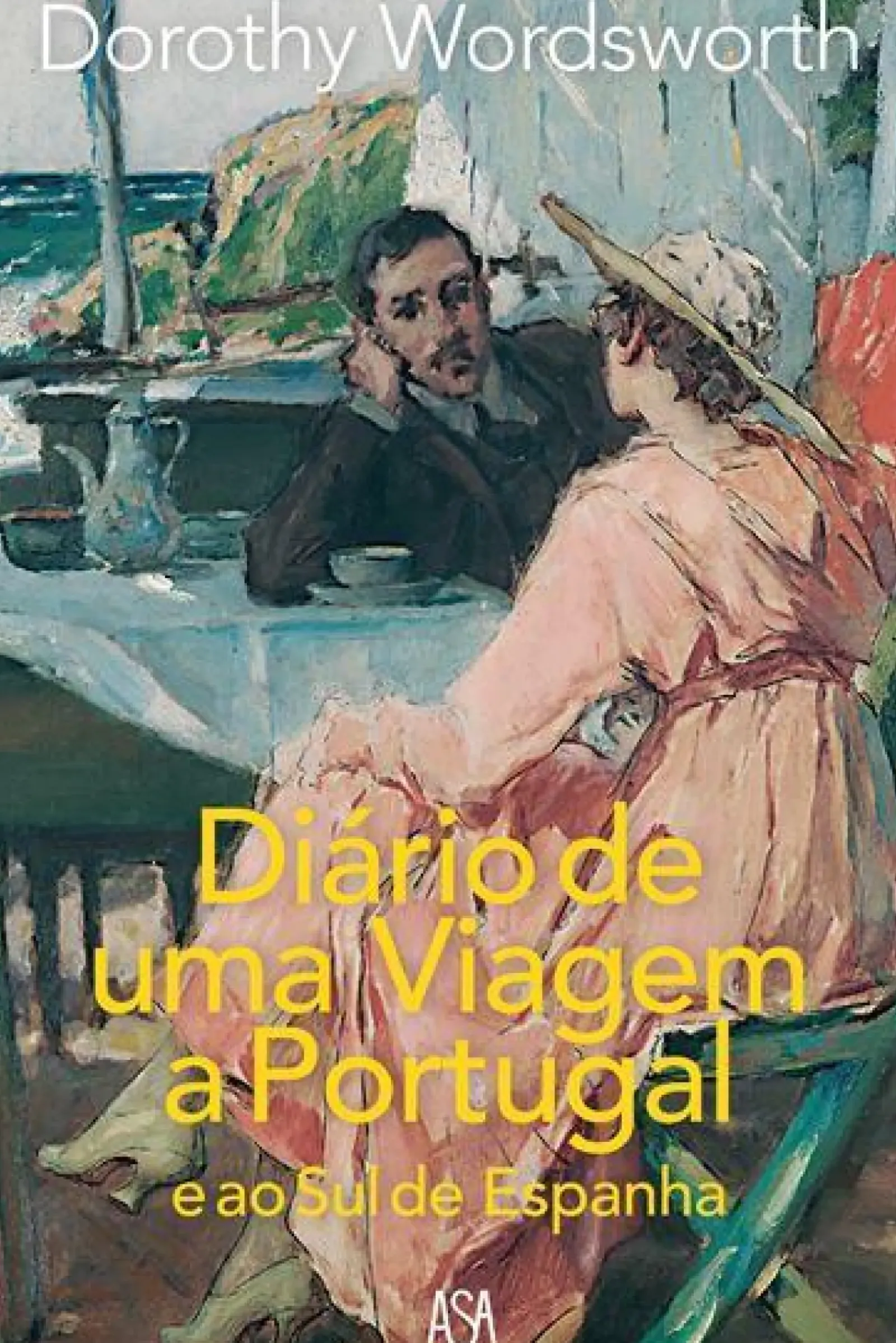 Asa Vidas Reais > Diário de uma Viagem a Portugal e ao Sul de Espanha de Dorothy Wordsworth