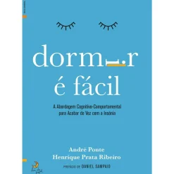 Lua De Papel Saúde E Bem Estar > Dormir é Fácil de Henrique Prata Ribeiro e André Ponte - A Abordagem Cognitivo-comportamental para Acabar de Vez com a Insónia