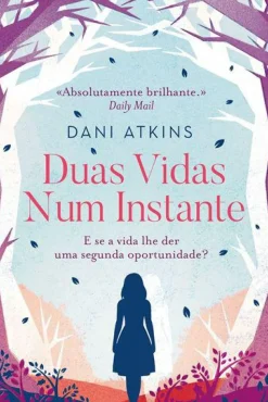 Quinta Essencia Duas Vidas Num Instante de Dani Atkins