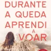 Manuscrito Editora Romance > Durante a Queda Aprendi a Voar de Raul Minh'alma