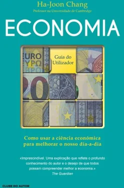 Clearance Clube Do Autor Economia - Guia do Utilizador de Ha-Joon Chang